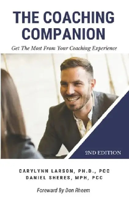 The Coaching Companion: Get the Most from Your Coaching Experience, 2nd Edition by Daniel Sheres