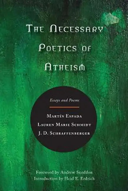 The Necessary Poetics of Atheism: Essays and Poems by Martin Espada