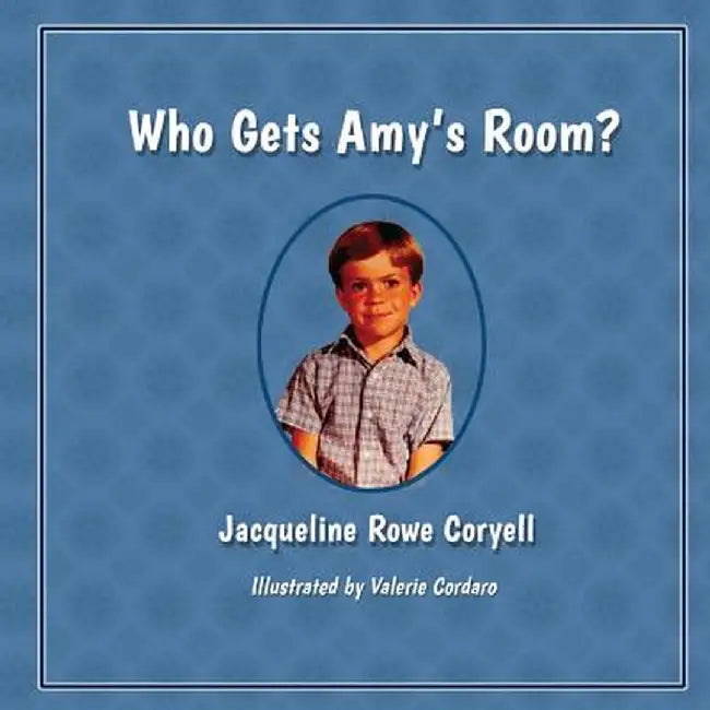 Who Gets Amy's Room? by Jacqueline Rowe Coryell