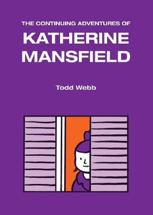 The Continuing Adventures of Katherine Mansfield by Todd Webb
