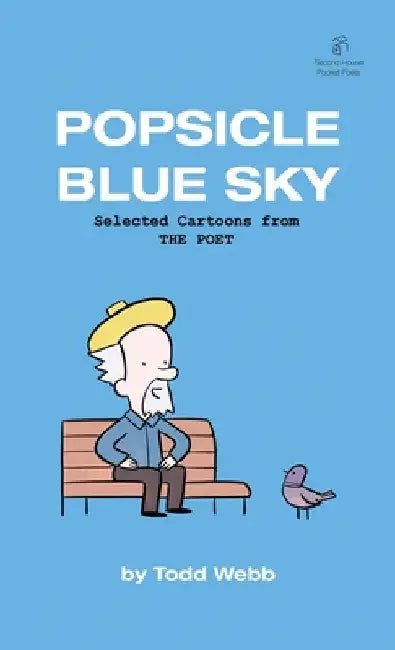 Popsicle Blue Sky: Selected Cartoons from THE POET - Volume 1 by Todd Webb