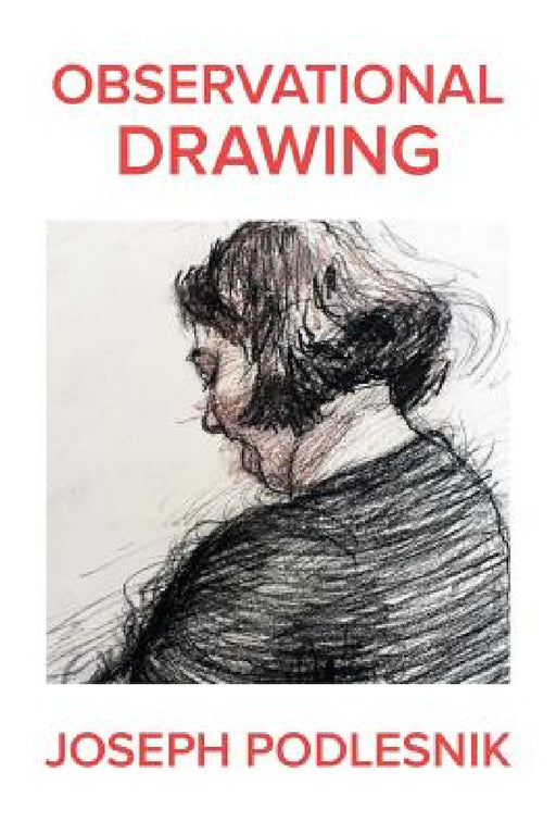 Observational Drawing by Joseph Podlesnik