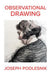 Observational Drawing by Joseph Podlesnik
