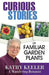 Curious Stories of Familiar Garden Plants by Kathy Keeler