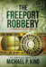 The Freeport Robbery by Michael P. King