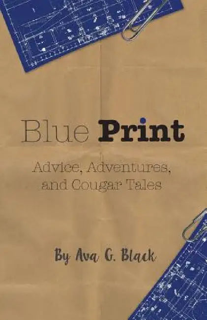 Blue Print: Advice, Adventures and Cougar Tales by Ava G. Black