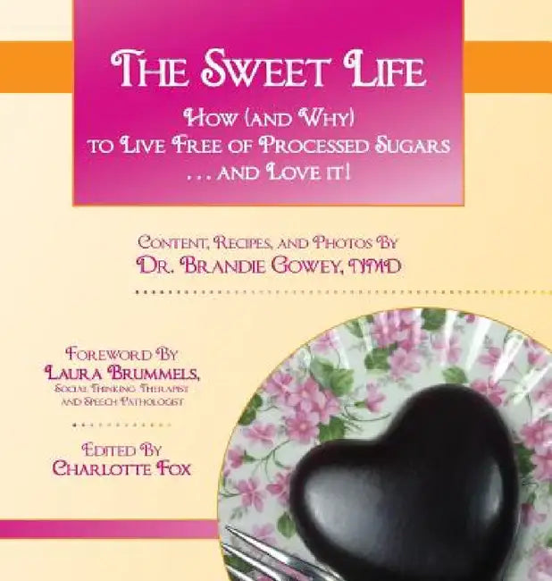 The Sweet Life by Brandie E. Gowey, Laura Brummels, Charlotte Fox