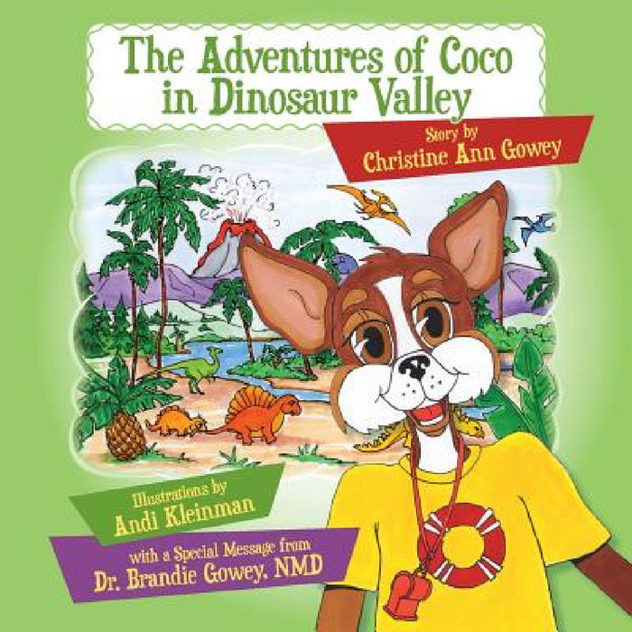 The Adventures of Coco in Dinosaur Valley by Christine Ann Gowey, Andi Kleinman, Brandie Gowey