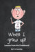 When I Grow Up!: Lessons from the Chalkboard by Pj Gourley