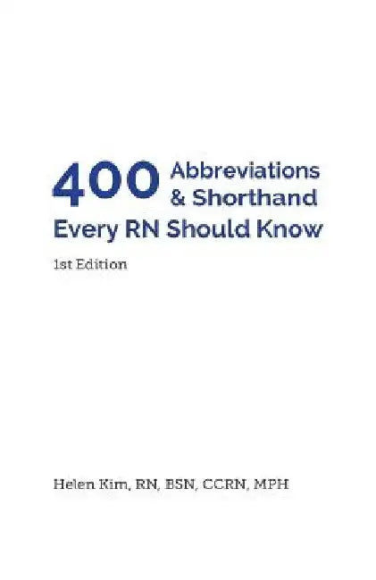 400 Abbreviations & Shorthand Every RN Should Know by Helen Kim
