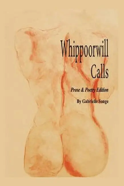 Whippoorwill Calls: Prose & Poetry Edition by Gabrielle Songe