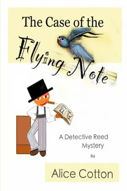 The Case of the Flying Note: A Detective Mystery by Alice Cotton
