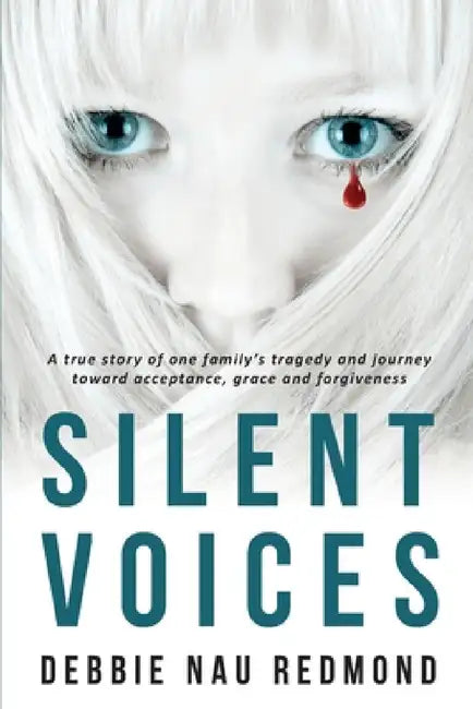 Silent Voices: A True Story of One Family's Tragedy and Journey Toward Acceptance, Grace and Forgiveness by Debbie Nau Redmond, Julie Pinkerton, Deborah Bradseth