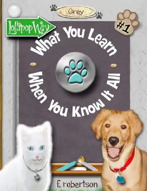 What You Learn When You Know It All by F. Robertson