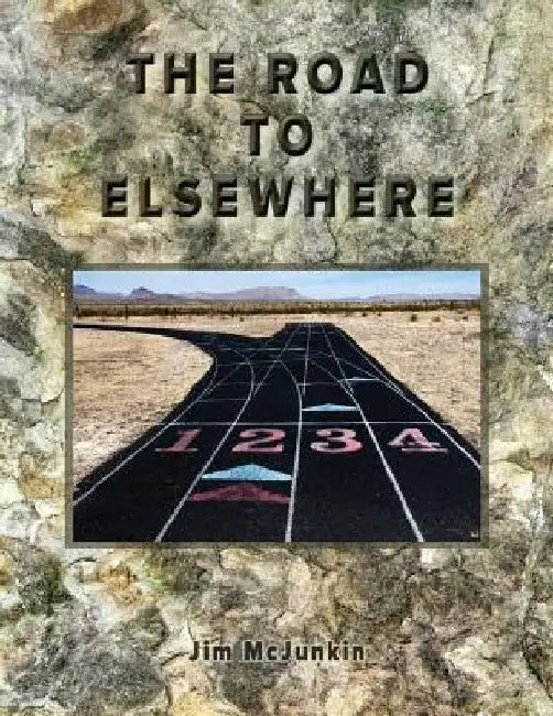 The Road to Elsewhere by Jim McJunkin