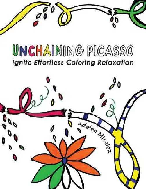 Unchaining Picasso: Ignite Effortless Coloring Relaxation by Adelee Mirelez