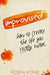 Improvised: How to create the life you really want. by Robin Konie