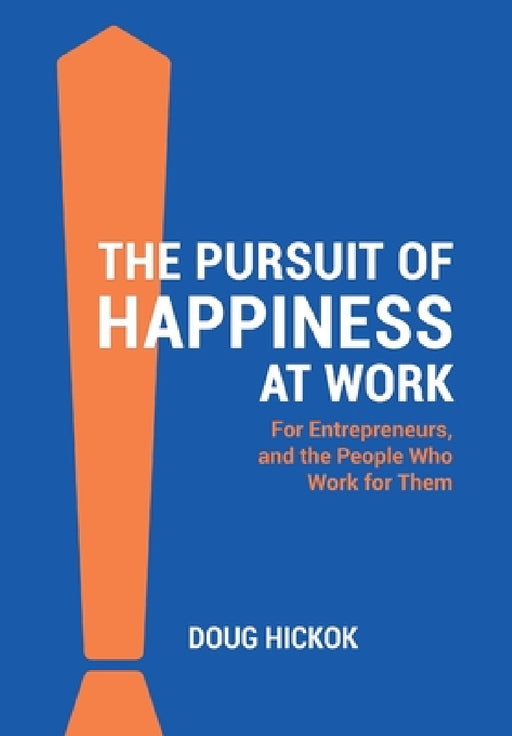 The Pursuit of Happiness at Work by Doug Hickok