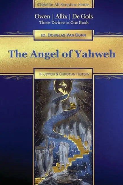 The Angel of Yahweh: In Jewish and Reformation History by Peter Allix