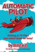 Automatic Pilot: Writing a TV Pilot Has Never Been So Easy! by Bill Taub