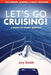Let's Go Cruising!: A Guide to Family Boating by Joy Smith