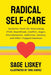Radical Self-Care: Inclusive Tools for Overcoming PTSD, Heartbreak, Conflict, Anger, Discrimination, Addiction, Anxiety, and Other Trappe by Sage Liskey