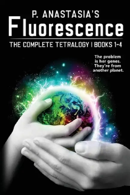 Fluorescence: The Complete Tetralogy by P. Anastasia