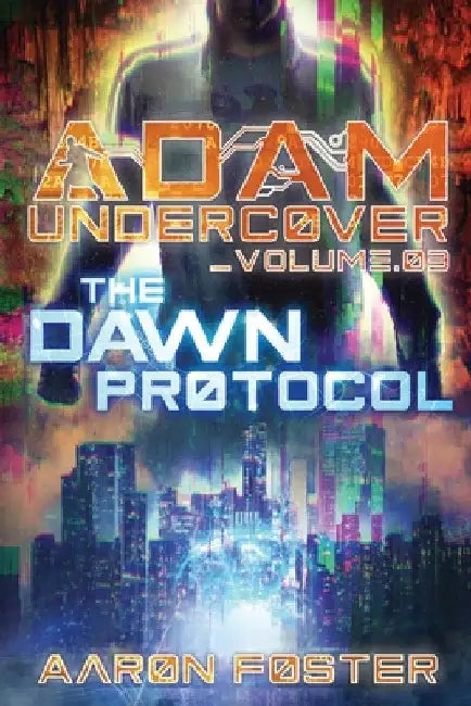 Adam Undercover, The Dawn Protocol by Aaron Foster