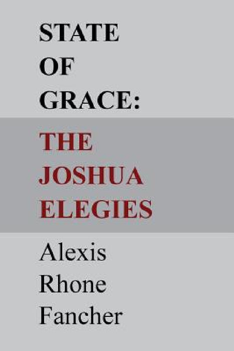 State of Grace: The Joshua Elegies by Alexis Rhone Fancher