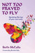 Not Too Frayed to Fly: Surviving the loss of your soul mate by Betts McCalla