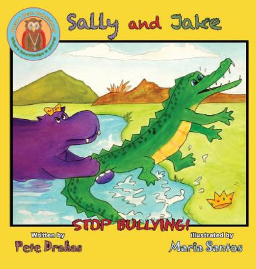 Sally and Jake - Lets stop bullying for Petes sake by Pete Drakas, Maria Santos