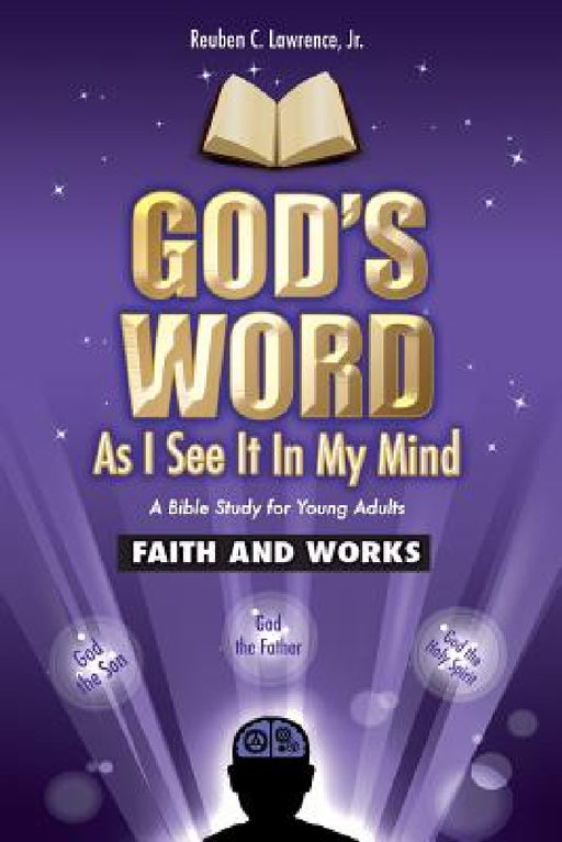God's Word As I See It In My Mind: Faith and Work by Jr. Lawrence Reuben C.