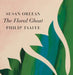 The Floral Ghost by Susan Orlean, Philip Taaffe