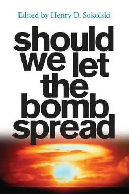 Should We Let the Bomb Spread by Amanda Sokolski