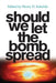 Should We Let the Bomb Spread by Amanda Sokolski