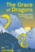 The Grace of Dragons: Receiving the Gifts of Dementia Care Partnering by Lori Kane