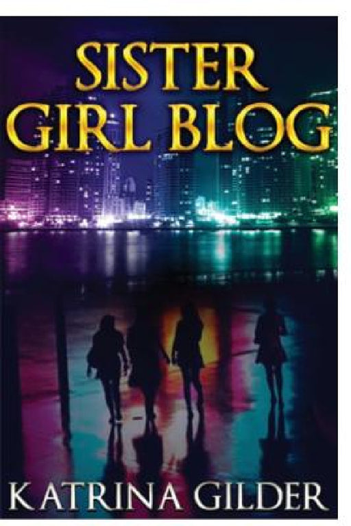 Sister Girl Blog: Sister Girl Blog by Katrina Gilder, Publishers Shyne