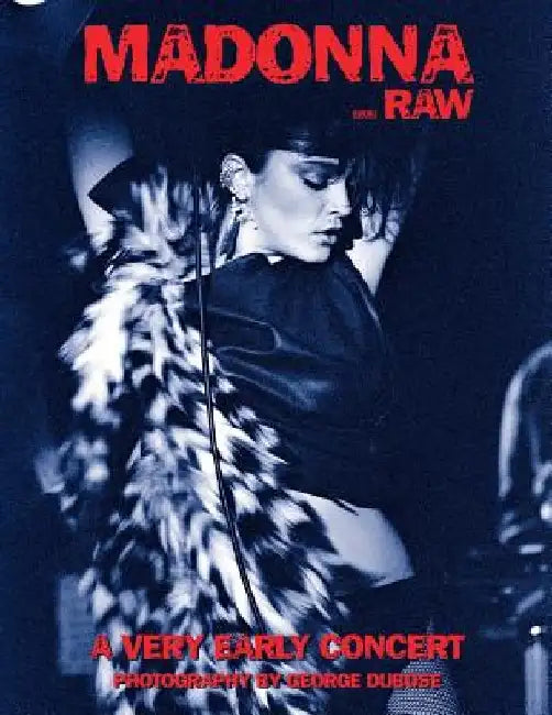 Madonna...Raw: A Very Early Concert by George S. W. Dubose