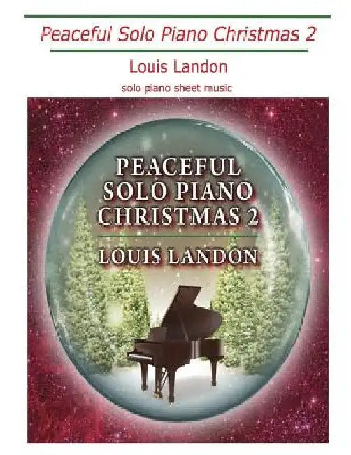 Peaceful Solo Piano Christmas 2: Solo Piano Sheet Music by Louis Landon