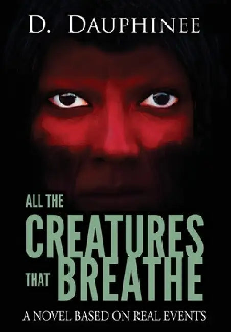 All the Creatures that Breathe by D. Dauphinee