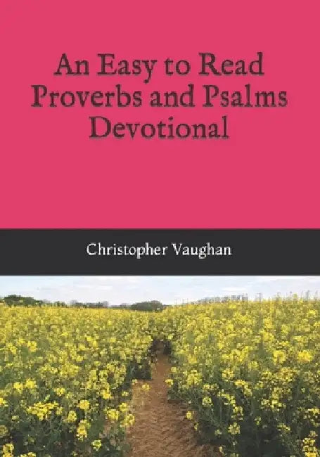 An Easy to Read Proverbs and Psalms Devotional by Christopher Vaughan