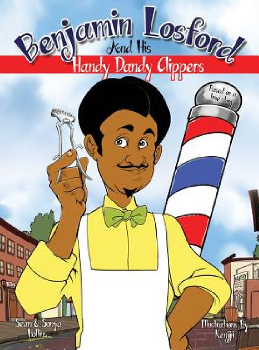Benjamin Losford and His Handy Dandy Clippers by Sonya Hollins, Sean Hollins, Kenjji Jumanne-Marshall