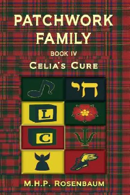 Patchwork Family Book IV: Celia's Cure by M. H. P. Rosenbaum