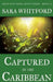 Captured in the Caribbean by Sara Whitford