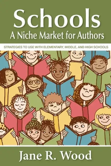 Schools: A Niche Market for Authors by Jane Wood