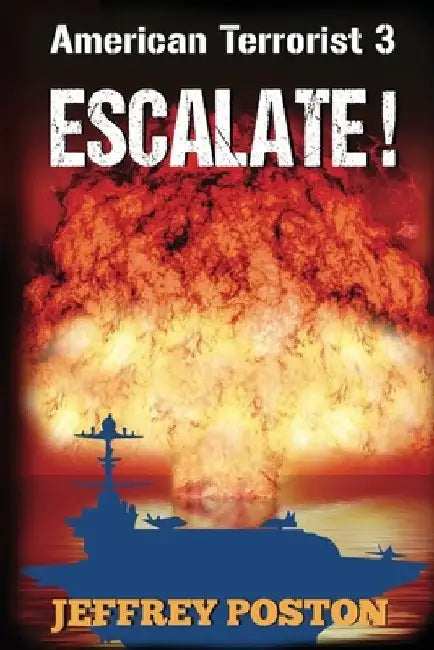 Escalate! American Terrorist 3 by Jeffrey Poston