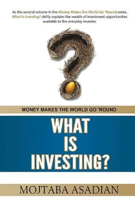 What Is Investing? by Mojtaba Asadian