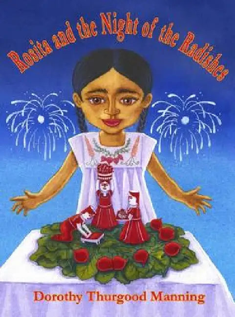 Rosita and the Night of the Radishes by Dorothy Thurgood Manning, Dorothy Thurgood Manning