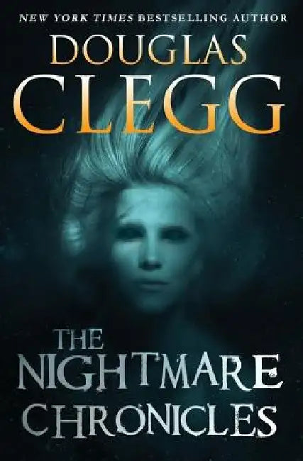 The Nightmare Chronicles: Thirteen Tales of Horror and Suspense by Douglas Clegg