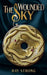 The Wounded Sky by Ray Strong